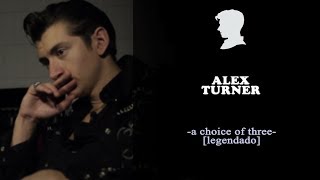 Alex Turner - A Choice of Three [Legendado]