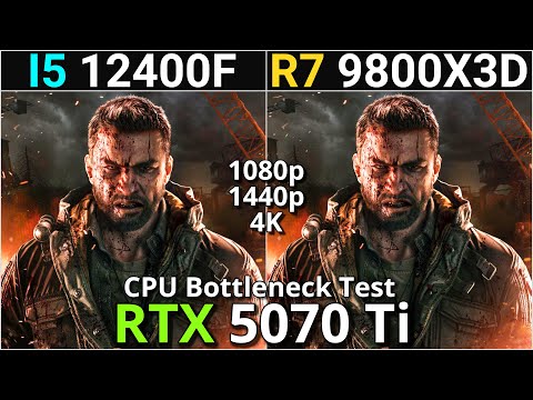 Core i5 12400F vs Ryzen 7 9800X3D | RTX 5070 Ti | 1080p, 1440p, 4K | Ultimate CPU Bottleneck Test