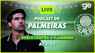 AO VIVO! GE PALMEIRAS ANALISA JOGO CONTRA O FLAMENGO PELO BRASILEIRÃO | #podcast | ge.globo