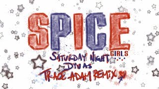 Saturday Night Divas (Trace Adam Remix) - Spice Girls