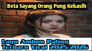 Download lagu Beta sayang orang pung kekasih// Lagu Ambon baru rilis paling terbaru 2025/2026 auto viral  mp3