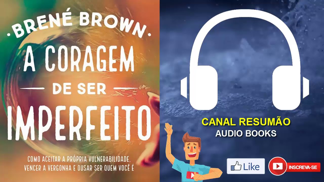 ??? ? ??? - A CORAGEM DE SER IMPERFEITO - AUDIOBOOK - RESUMO DO LIVRO - AudioMicroBook