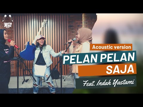 TANTRI ARDA - Acoustic Version PELAN PELAN SAJA Feat. Indah Yastami