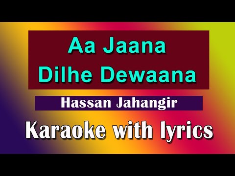 Aa jaana Dilhe Dewaana karaoke with lyrics/Hassan Jahangir