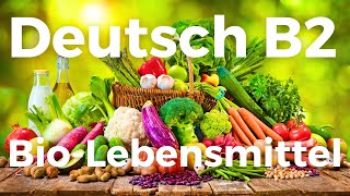 Telc Deutsch B2 | Deutsch lernen mit Videos | Learn German with videos | Bio-Lebensmittel