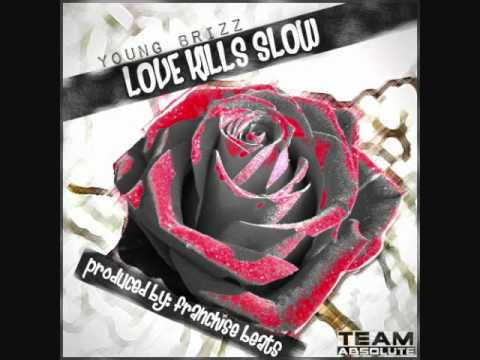 Young Brizz - Love kills Slow (Prod. By Franchise Beats)