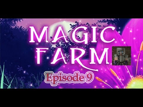 Minecraft - FTB Magic Farm -  Episode 9