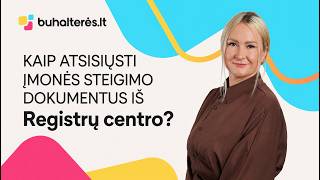 Kaip atsisiųsti įmonės steigimo dokumentus iš Registrų centro?