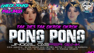 Download lagu DJ PONG PONG TAK DES TAK OKROK OKROK  BASS KEDER KEDER JII FT CASPER GANK mp3