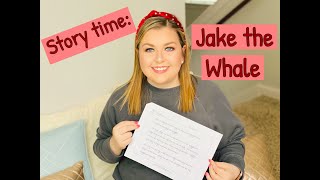 Story Time: Jake the Whale