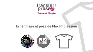 Echenillage, pose d'Application Tape et pose de Flex Impression