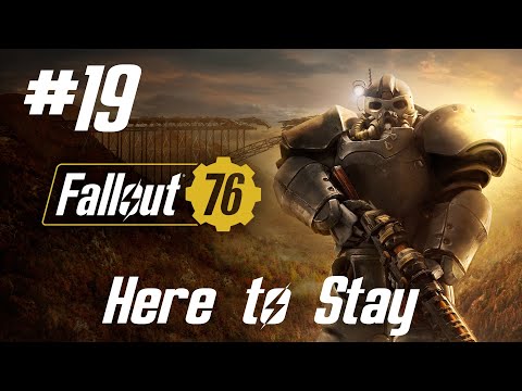 Fallout 76 Walkthrough Part 19 - Here to Stay (No Commentary)