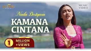 Download lagu KAMANA CINTANA - Nada Destyara mp3