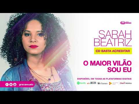 O Maior Vilão sou Eu - Sarah Beatriz  [ CD Basta Acreditar ]