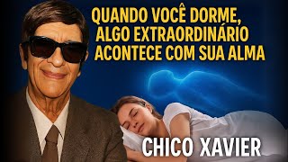 QUANDO VOCÊ DORME, ALGO EXTRAORDINÁRIO ACONTECE COM SUA ALMA | CHICO XAVIER #reencarnação