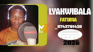 Download lagu LYAKWIBALA_FATUMA_0742761420_BY PRD MBASHA STUDIO 2026 mp3