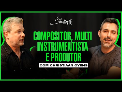 DO ROCK BRASILEIRO A CARREIRA INTERNACIONAL | Chritiaan Oyens | Starling Cast #79