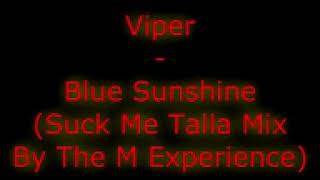 Viper - Blue Sunshine (Suck Me Talla Mix By The M Experience)