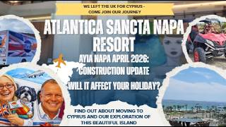 Atlantica Sancta Napa Resort 2026 Tour Construction Update | Ayia Napa