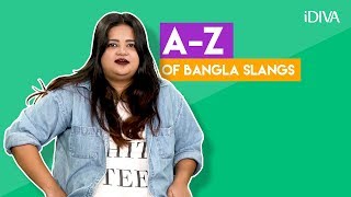 iDIVA - The A-Z Of Bangla Slangs | Things Bengali People Say