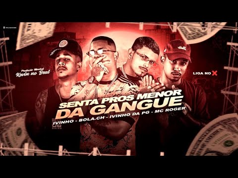 BOLA CH, MC IVINHO, IVINHO DA PG E MC ROGER - SENTA PROS MENOR DA GANGUE - REMIX BREGA FUNK