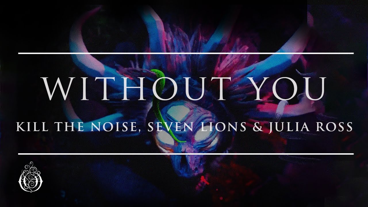Seven Lions, Kill the Noise, Julia Ross - Without You