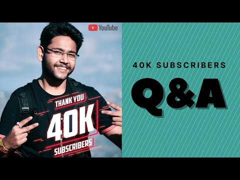 Q&A |  40k Subscribers Special