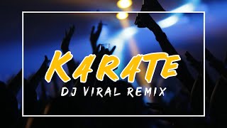 Download lagu Karate - (Dj Viral Remix) Full Bass 2023 mp3