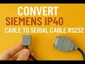 Convert Siemens IP40 Cable To Serial Cable RS232