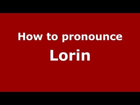 How is Lorin pronounced in US - PronounceNames.com