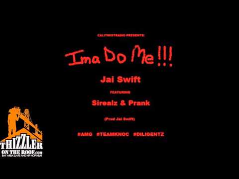 Jai Swift ft. Sirealz, Prank - Ima Do Me [Prod. By Jai Swift] [Thizzler.com]