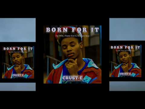 Crust-E - Born for it (official audio) ft Da Milli, Flame Kid and Bumper Boy