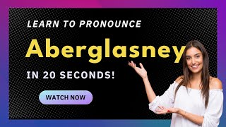 How to pronounce Aberglasney