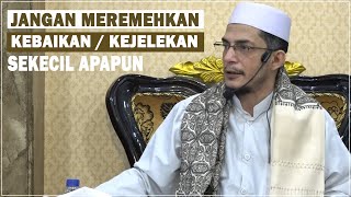 Download lagu Jangan Meremehkan Kebaikan / Kejelekan Sekecil Apapun mp3