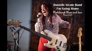 The Danielle Nichole Band, I&#39;m Going Home!  Live at Plattsburgh Blues and Jazz