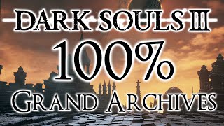 Dark Souls 3 100% Walkthrough #15 Grand Archives (All Items & Secrets)