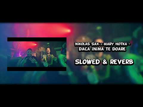 Nikolas Sax ❌ Mary Hotka - Daca inima te doare 💔(slowed & reverb)