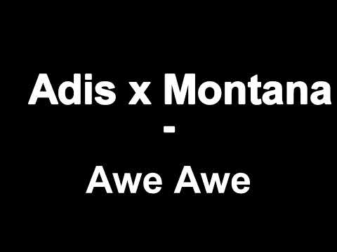 Adis x Montana - Awe Awe