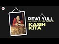 Dewi Yull Kasih Kita Official Audio