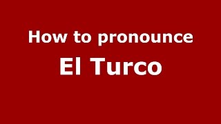 How to pronounce El Turco