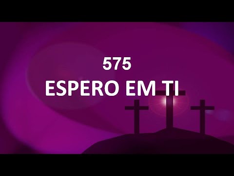 Harpa Cristã 575 - Espero Em Ti