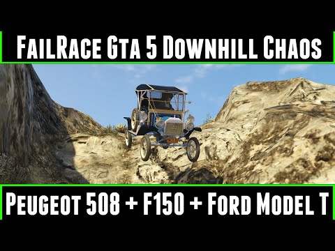FailRace Gta 5 Downhill Chaos Ep 23 Peugeot 508 + Ford F150 + Ford Model T