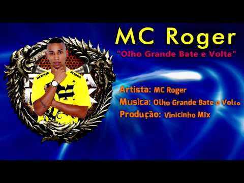 MC Roger :: Olho Grande Bate e Volta - Produção. Vinicinho Mix ::