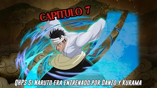QHPS Si Kurama y Danzo Entrenaban a Naruto para convertirle en un Verdadero Hokage:// Cap 7