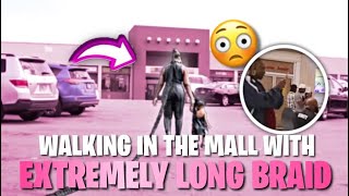ME & BABY DREAM WALKED THROUGH THE MALL WITH EXTREMELY LONG BRAID!!!!