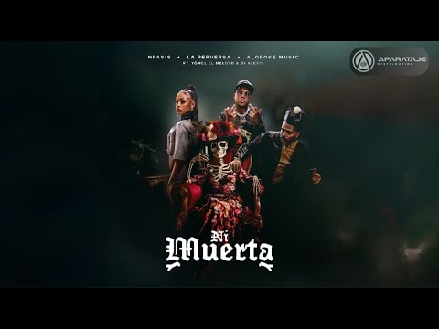 Ni Muerta - Alofoke Music x Nfasis x La Perversa Ft Yomel El Meloso & Dj Alexis (Audio Oficial)