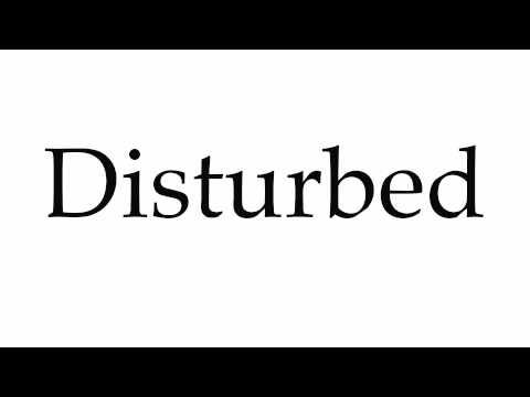 How to Pronounce Disturbed