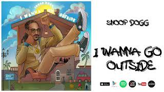 Snoop Dogg - I wanna Go outside ( audio )