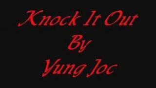 Knock It Out~Yung Joc~BY Jazzy g