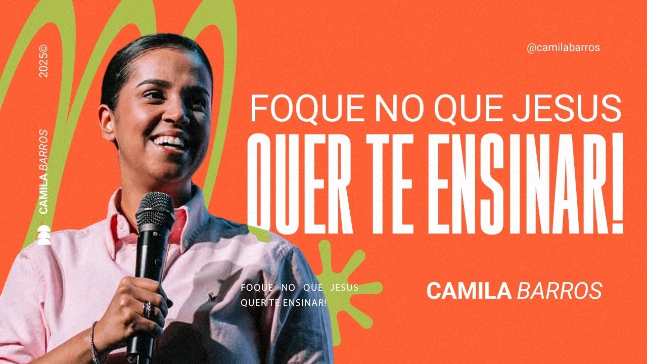 FOQUE NO QUE JESUS QUER TE ENSINAR! | Camila Barros